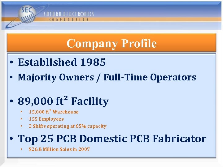 Company Profile • Established 1985 • Majority Owners / Full-Time Operators • 89, 000