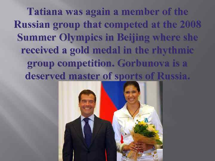 Tatiana was again a member of the Russian group that competed at the 2008
