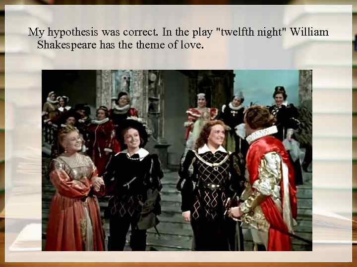 My hypothesis was correct. In the play 