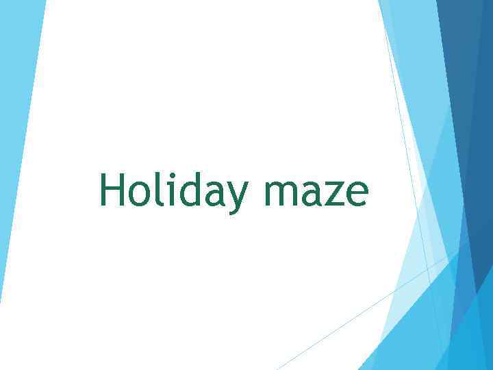 Holiday maze 