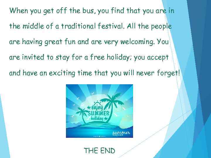 When you get off the bus, you find that you are in the middle