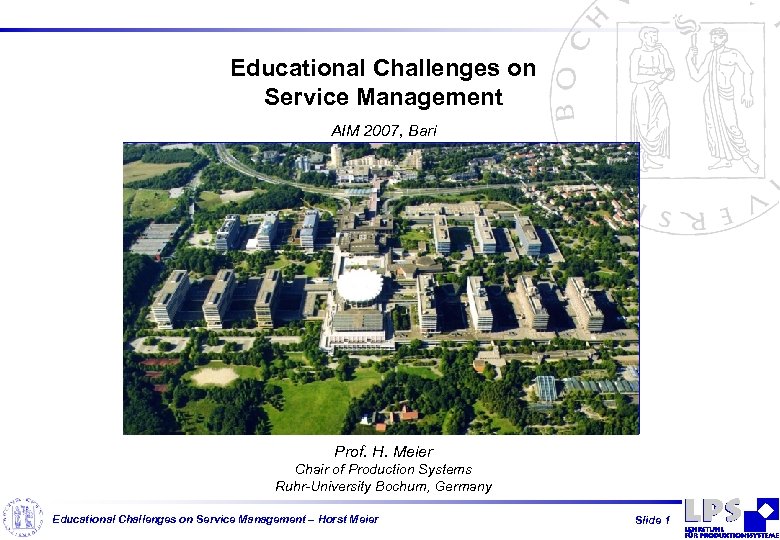 Educational Challenges on Service Management AIM 2007, Bari Prof. H. Meier Chair of Production