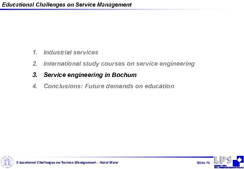 Educational Challenges on Service Management 1. Industrial services 2. International study courses on service