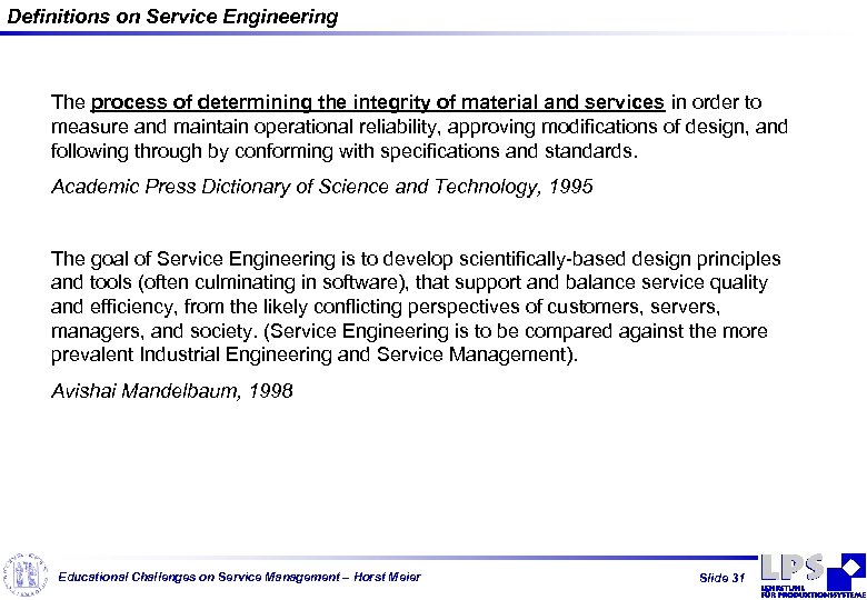 Definitions on Service Engineering The process of determining the integrity of material and services