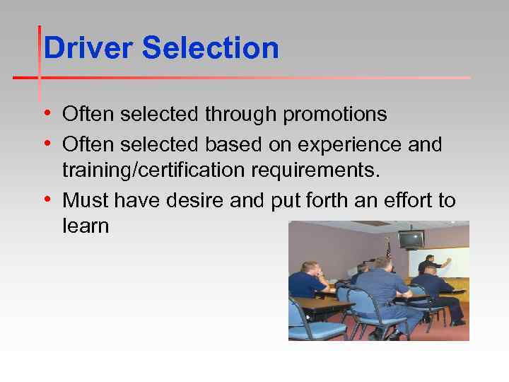 Driver Selection • Often selected through promotions • Often selected based on experience and