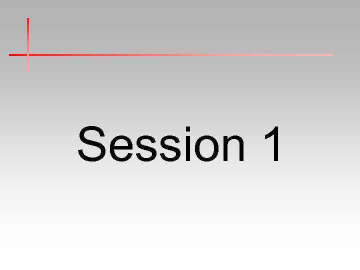 Session 1 