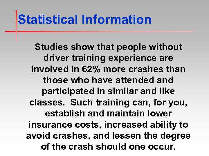 Statistical Information Studies show that people without driver training experience are involved in 62%