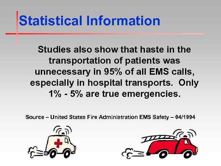 Statistical Information Studies also show that haste in the transportation of patients was unnecessary