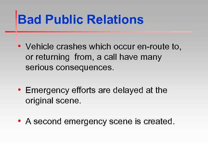 Bad Public Relations • Vehicle crashes which occur en-route to, or returning from, a