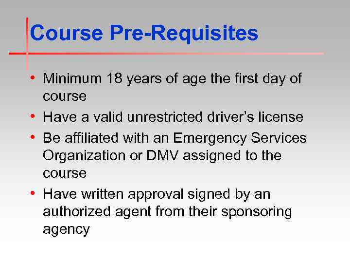 Course Pre-Requisites • Minimum 18 years of age the first day of course •