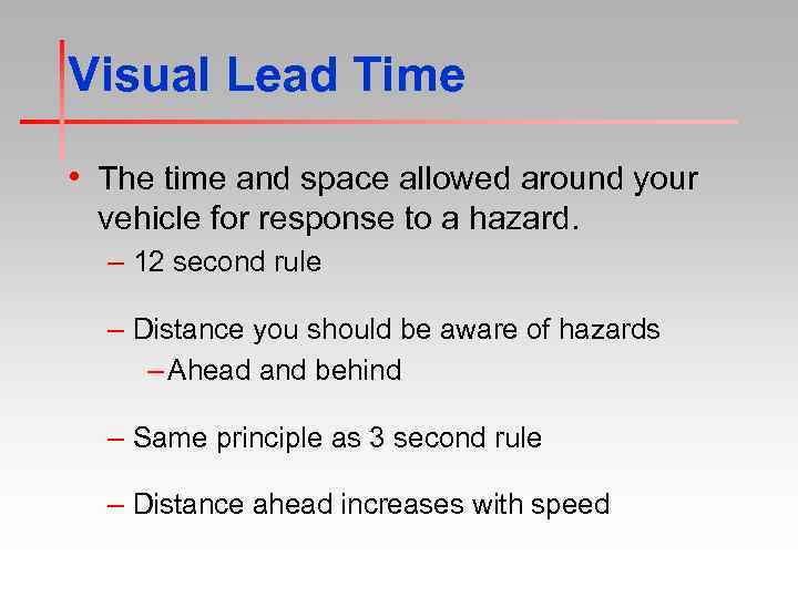 Visual Lead Time • The time and space allowed around your vehicle for response