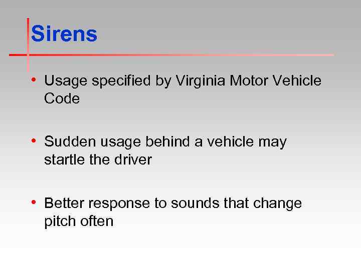 Sirens • Usage specified by Virginia Motor Vehicle Code • Sudden usage behind a