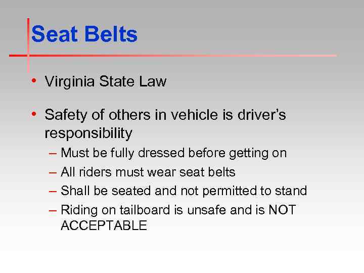 Seat Belts • Virginia State Law • Safety of others in vehicle is driver’s