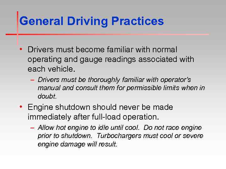 General Driving Practices • Drivers must become familiar with normal operating and gauge readings