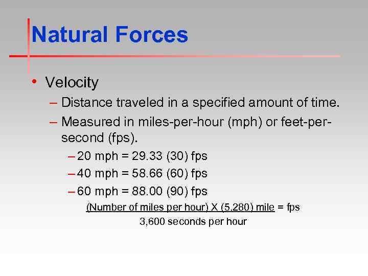 Natural Forces • Velocity – Distance traveled in a specified amount of time. –