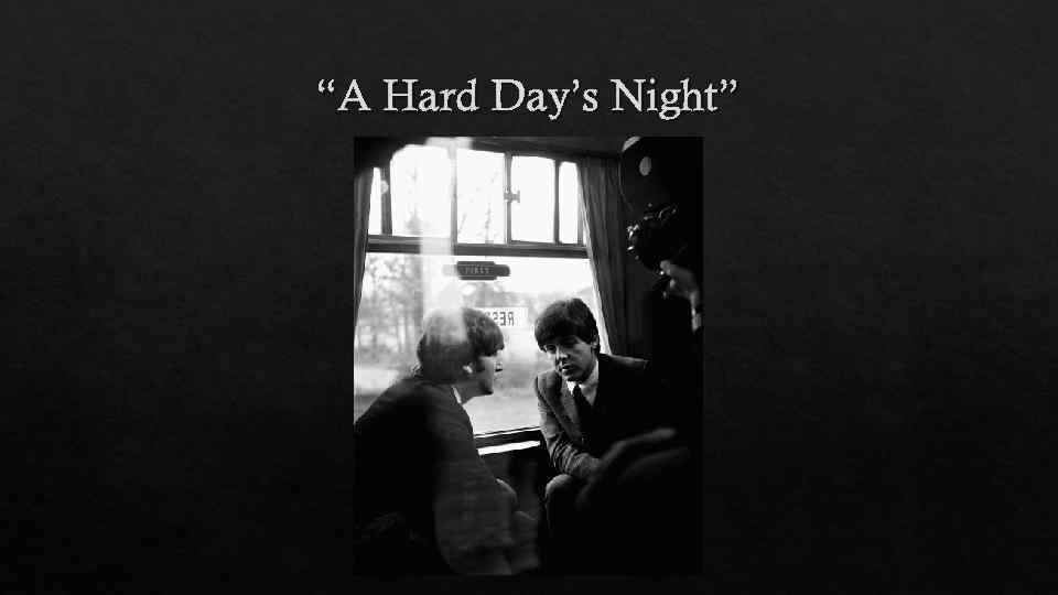 “A Hard Day’s Night” 