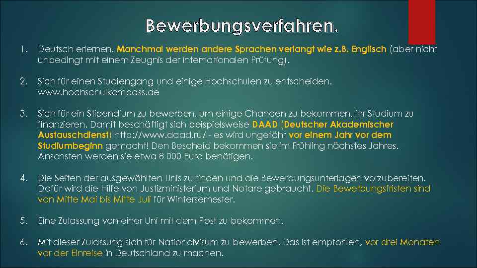 Bewerbungsverfahren. 1. Deutsch erlernen. Manchmal werden andere Sprachen verlangt wie z. B. Englisch (aber