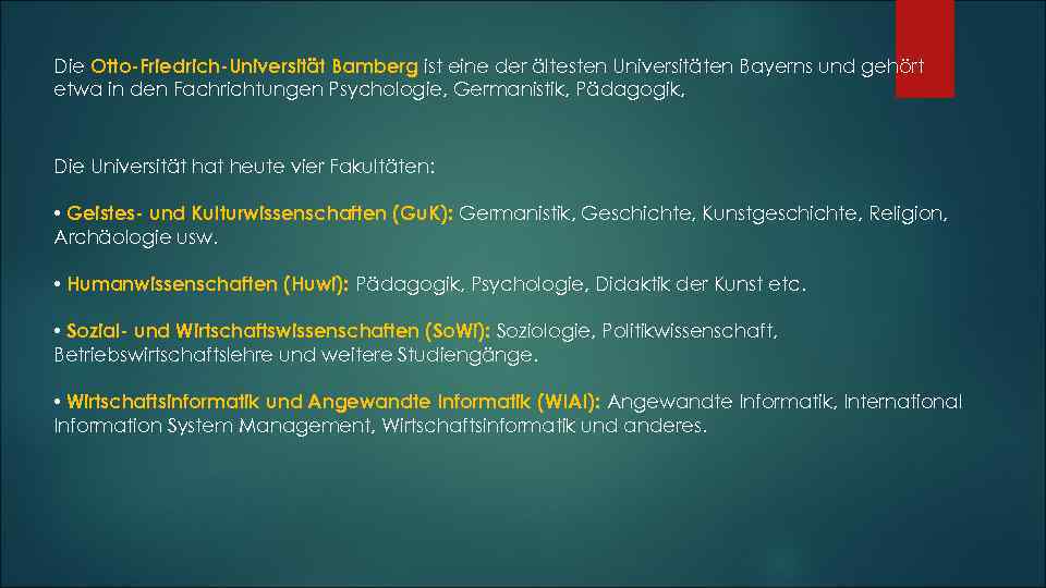 Die Otto-Friedrich-Universität Bamberg ist eine der ältesten Universitäten Bayerns und gehört etwa in den