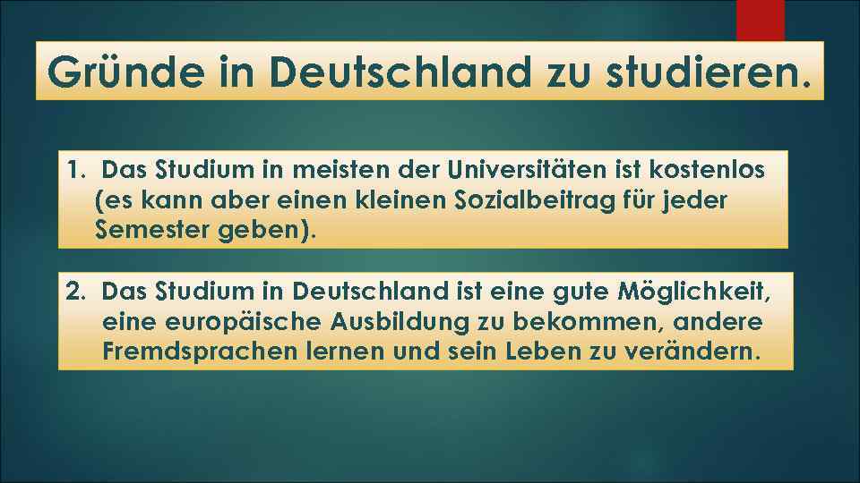 Gründe in Deutschland zu studieren. 1. Das Studium in meisten der Universitäten ist kostenlos