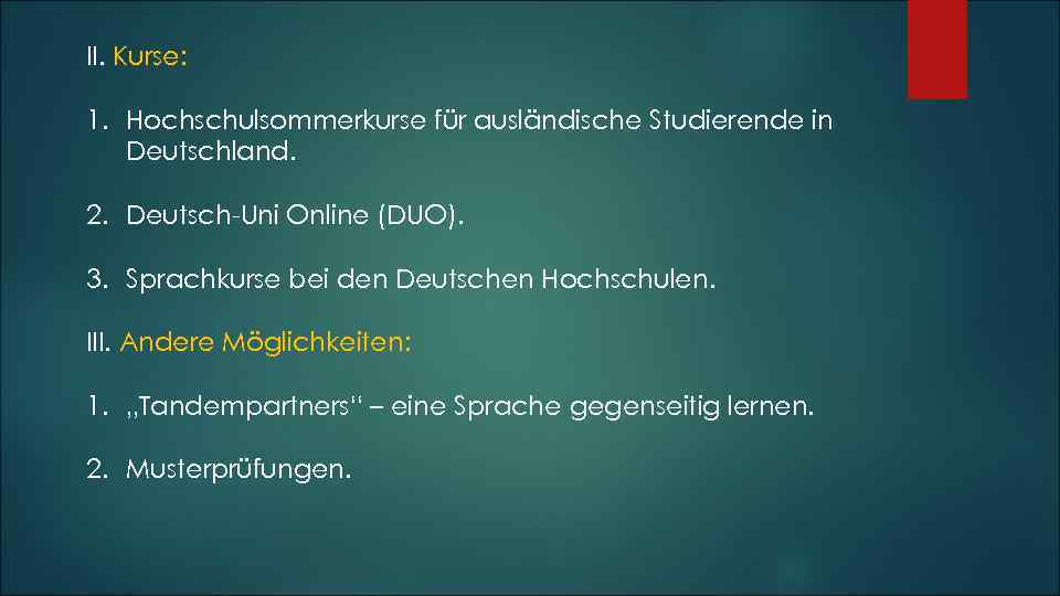II. Kurse: 1. Hochschulsommerkurse für ausländische Studierende in Deutschland. 2. Deutsch-Uni Online (DUO). 3.