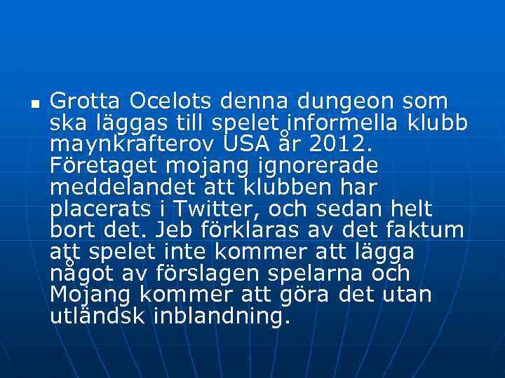 n Grotta Ocelots denna dungeon som ska läggas till spelet informella klubb maynkrafterov USA