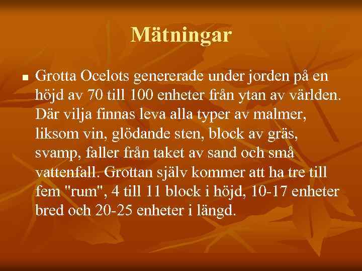 Mätningar n Grotta Ocelots genererade under jorden på en höjd av 70 till 100