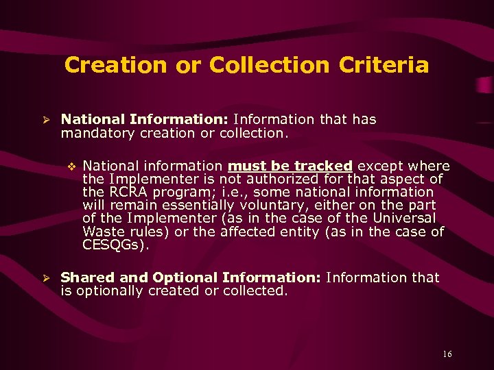 Creation or Collection Criteria Ø National Information: Information that has mandatory creation or collection.