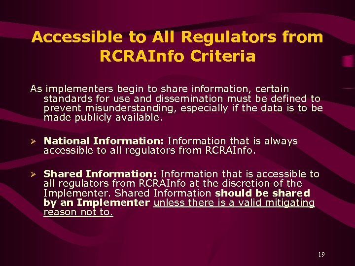Accessible to All Regulators from RCRAInfo Criteria As implementers begin to share information, certain