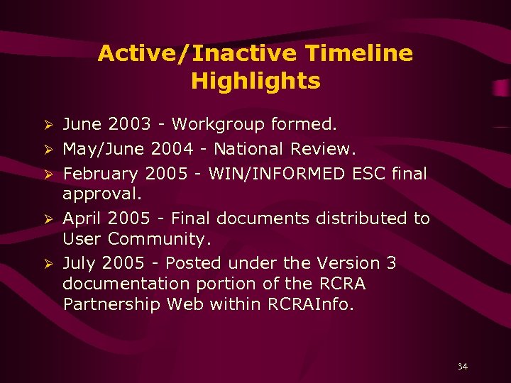Active/Inactive Timeline Highlights Ø Ø Ø June 2003 - Workgroup formed. May/June 2004 -
