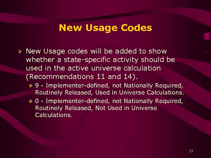 New Usage Codes Ø New Usage codes will be added to show whether a