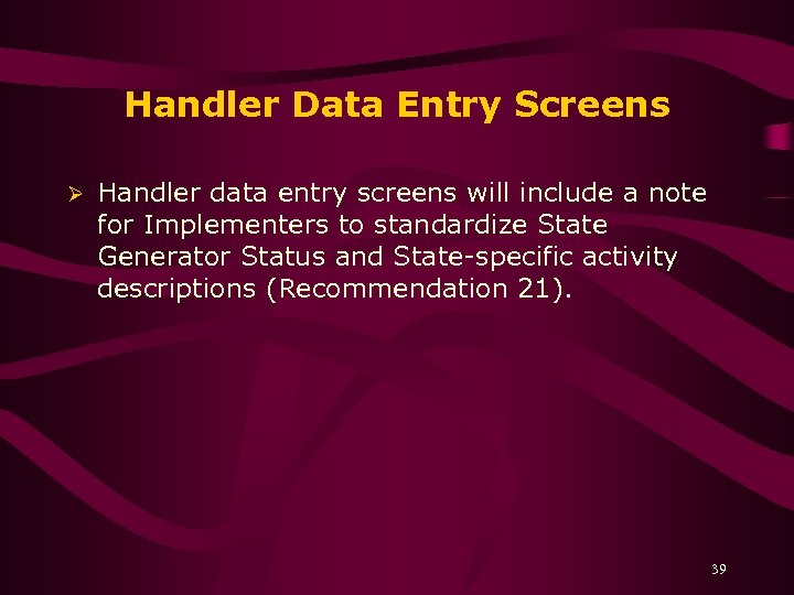 Handler Data Entry Screens Ø Handler data entry screens will include a note for