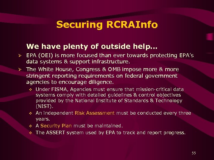 Securing RCRAInfo We have plenty of outside help… EPA (OEI) is more focused than