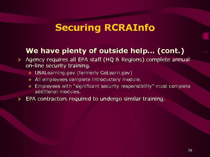 Securing RCRAInfo We have plenty of outside help… (cont. ) Ø Agency requires all