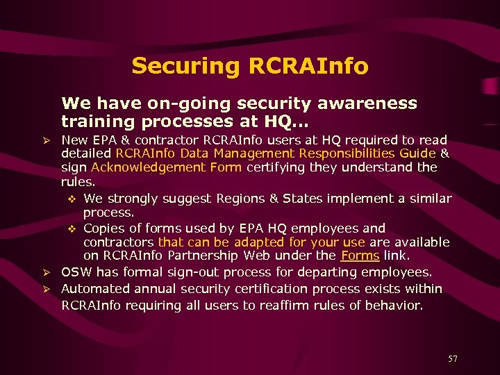 Securing RCRAInfo We have on-going security awareness training processes at HQ… New EPA &