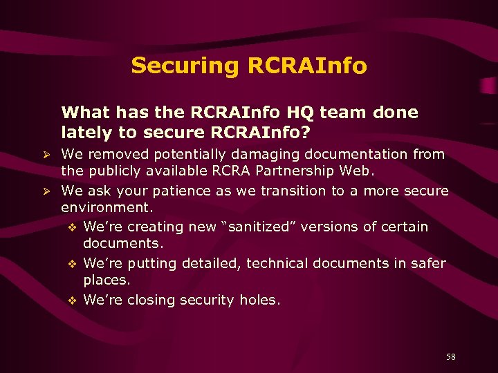 Securing RCRAInfo What has the RCRAInfo HQ team done lately to secure RCRAInfo? We