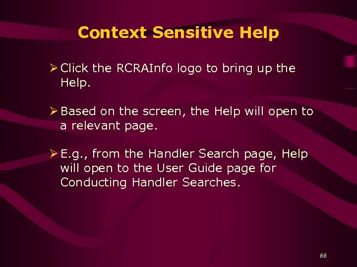 Context Sensitive Help Ø Click the RCRAInfo logo to bring up the Help. Ø