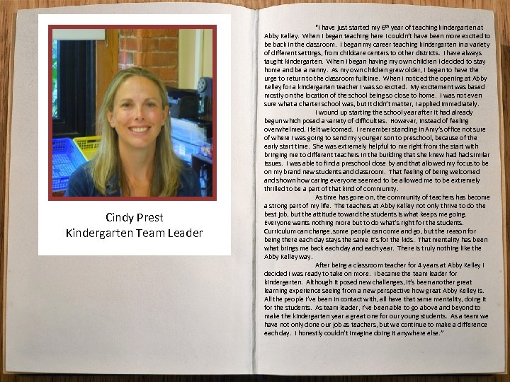Cindy Prest Kindergarten Team Leader “I have just started my 6 th year of
