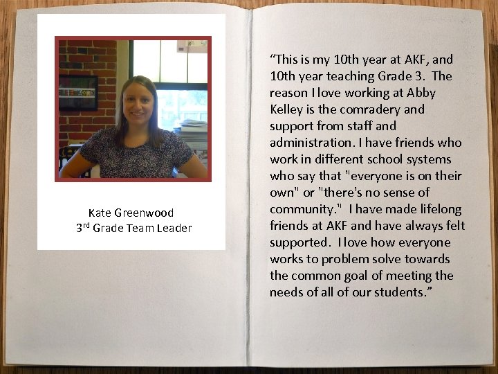 Kate Greenwood 3 rd Grade Team Leader “This is my 10 th year at
