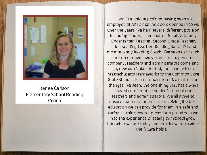 Renee Carlson Elementary School Reading Coach “I am in a unique position having been