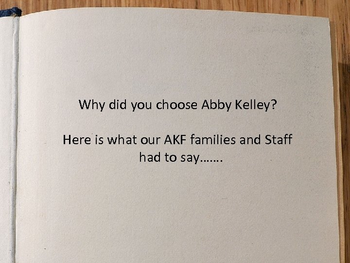 Why did you choose Abby Kelley? Here is what our AKF families and Staff