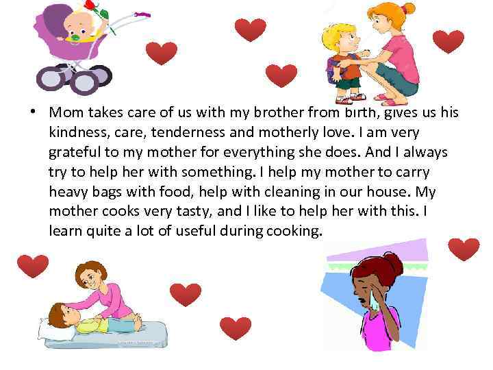  • Mom takes care of us with my brother from birth, gives us