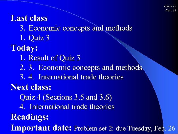 Class 12 Feb. 21 Last class 3. Economic concepts and methods 1. Quiz 3