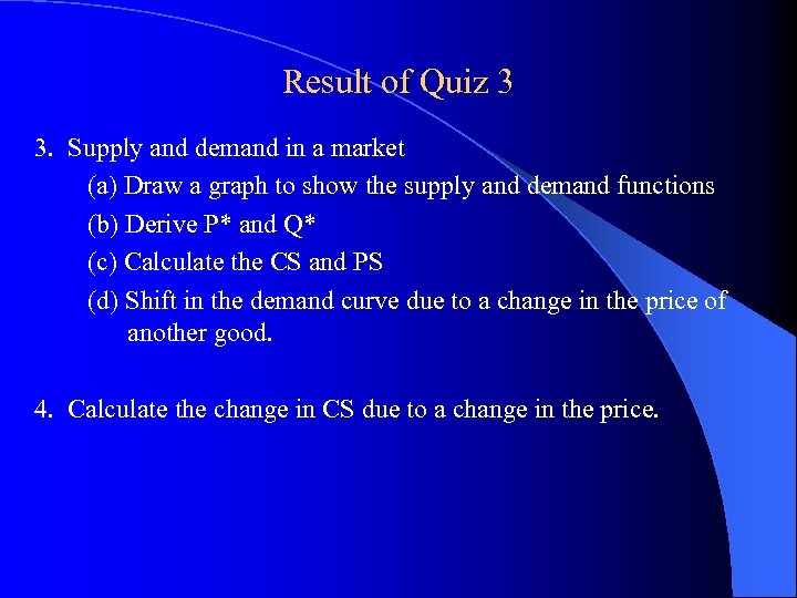 Result of Quiz 3 3. Supply and demand in a market (a) Draw a