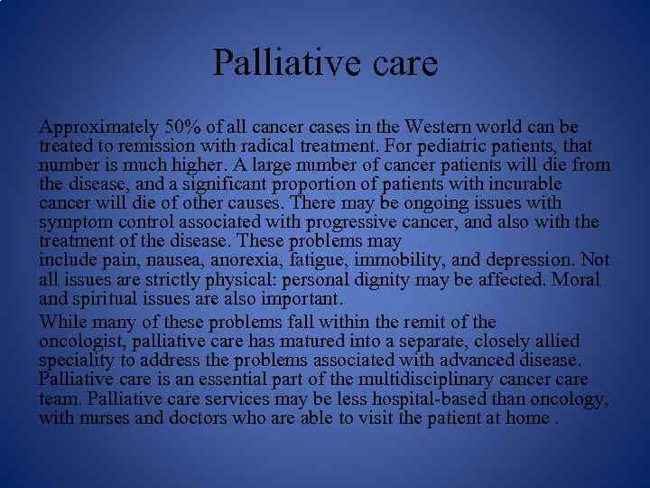 Palliative care Approximately 50% of all cancer cases in the Western world can be