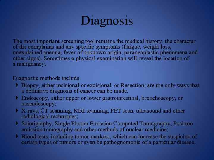 Diagnosis The most important screening tool remains the medical history: the character of the