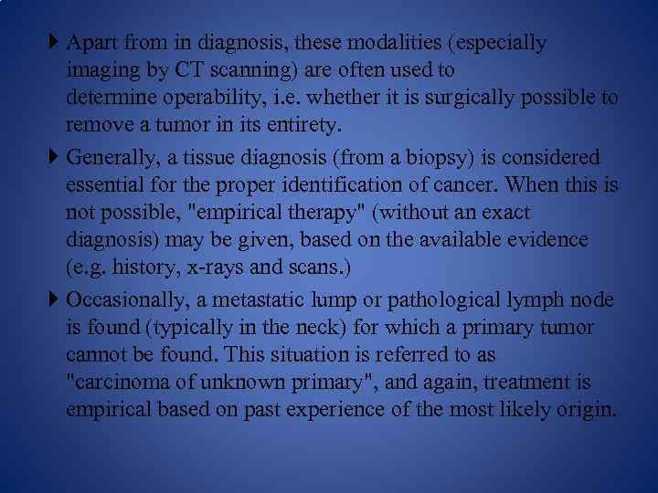  Apart from in diagnosis, these modalities (especially imaging by CT scanning) are often