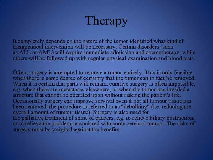 Therapy It completely depends on the nature of the tumor identified what kind of