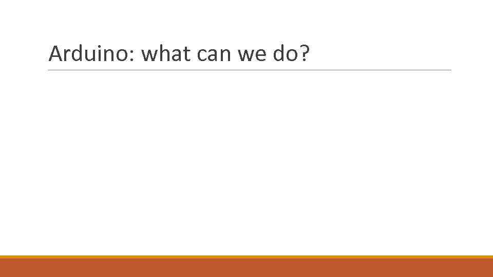 Arduino: what can we do? 