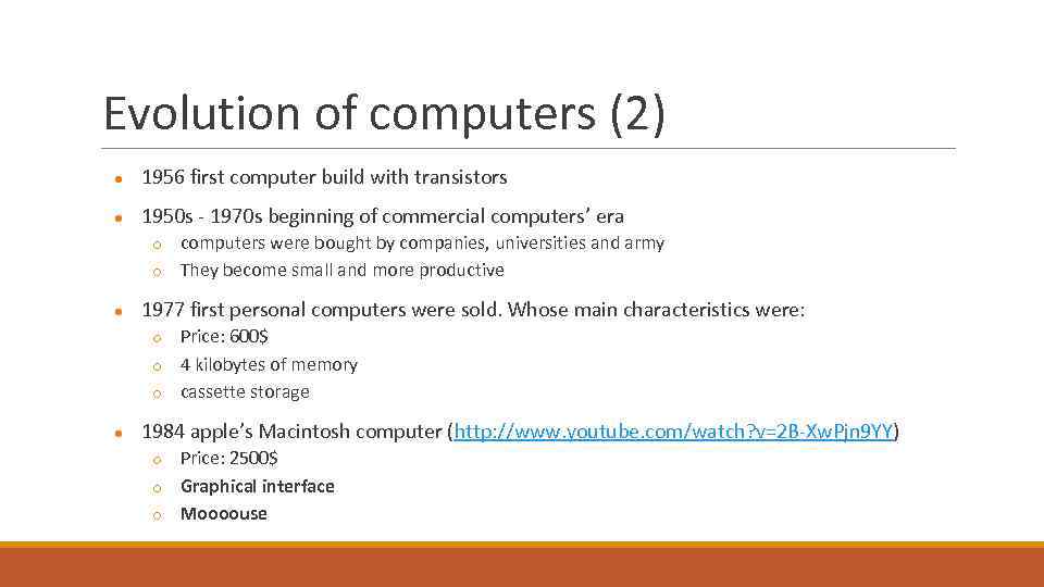 Evolution of computers (2) ● 1956 first computer build with transistors ● 1950 s