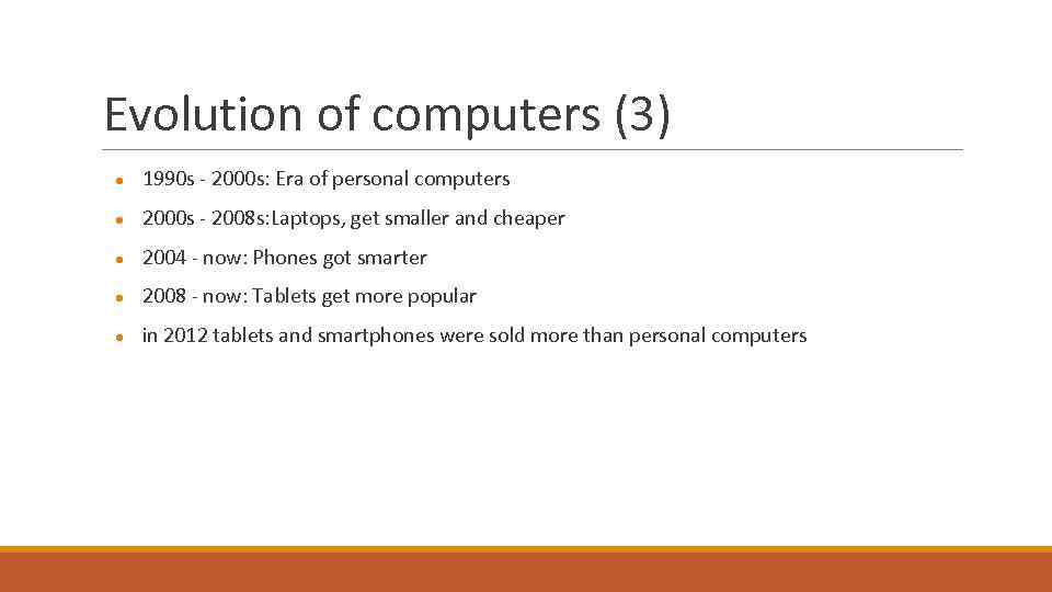 Evolution of computers (3) ● 1990 s - 2000 s: Era of personal computers